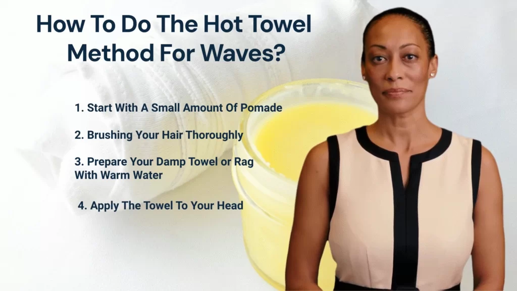 How To Do The Hot Towel Treatment? | Learn To Achieve Better Define Waves With The Hot Towel Method