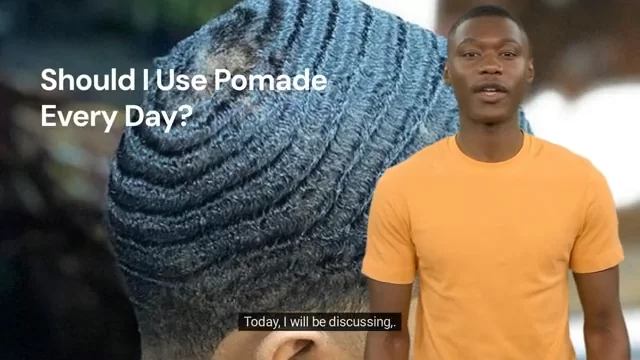 Should I Use Pomade Every Day?