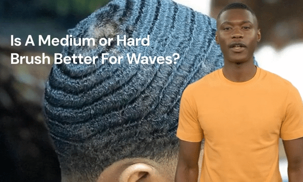 Is A Medium or Hard Brush Better For Waves?
